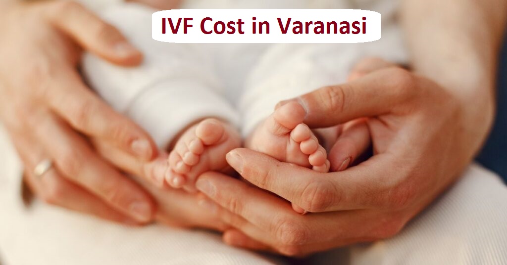 IVF Cost in Varanasi