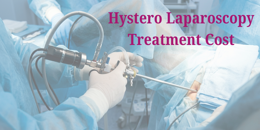 Hystero Laparoscopy Treatment Cost